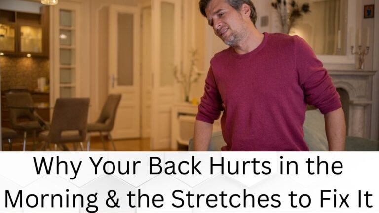 Why Your Back Hurts in the Morning & the Stretches to Fix It