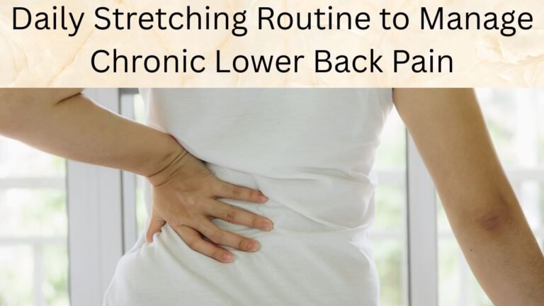 Daily Stretching Routine to Manage Chronic Lower Back Pain