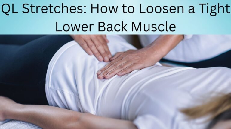 QL Stretches: How to Loosen a Tight Lower Back Muscle