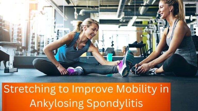 Stretching to Improve Mobility in Ankylosing Spondylitis