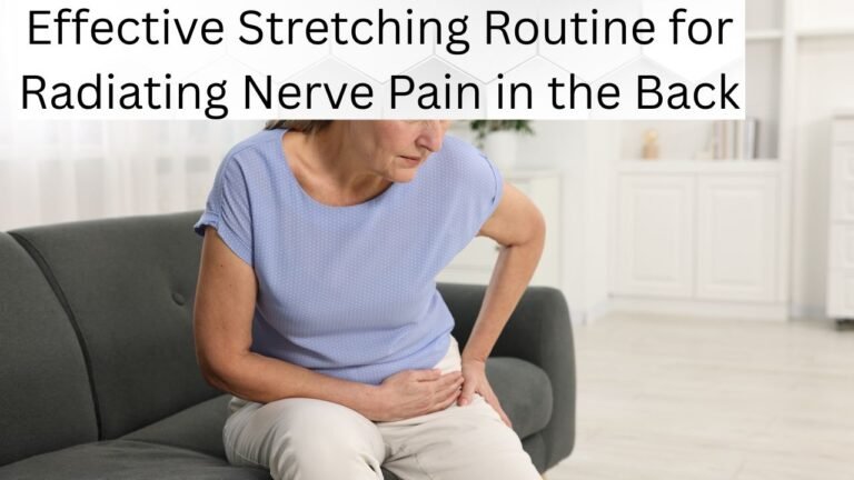 Effective Stretching Routine for Radiating Nerve Pain in the Back
