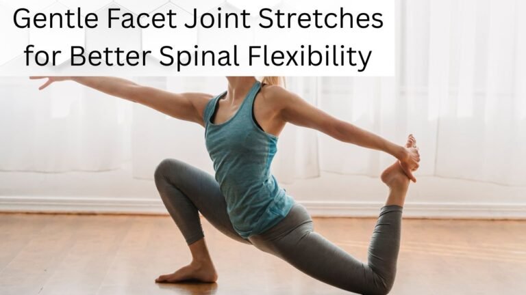 Gentle Facet Joint Stretches for Better Spinal Flexibility