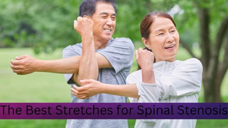 The Best Stretches for Spinal Stenosis