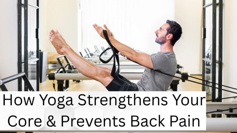 How Yoga Strengthens Your Core & Prevents Back Pain