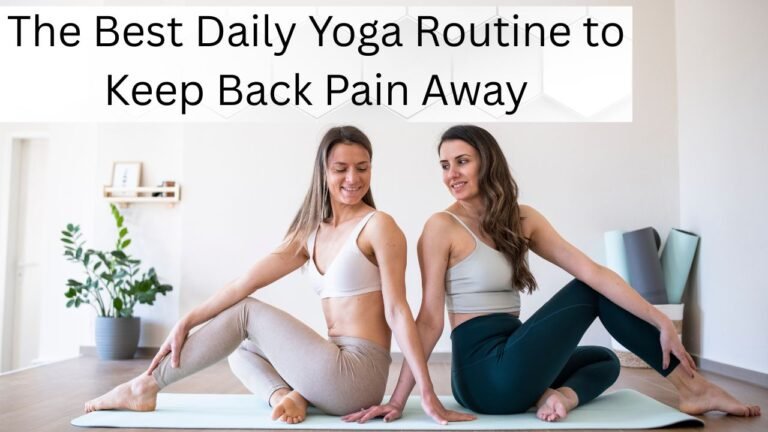 The Best Daily Yoga Routine to Keep Back Pain Away