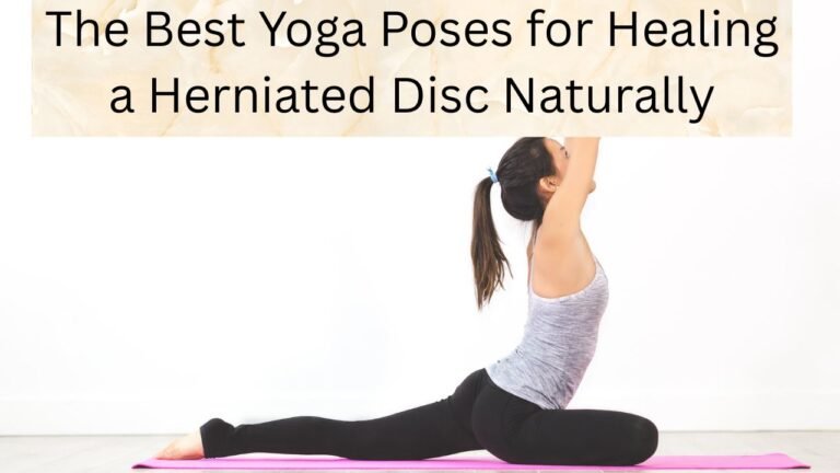 The Best Yoga Poses for Healing a Herniated Disc Naturally