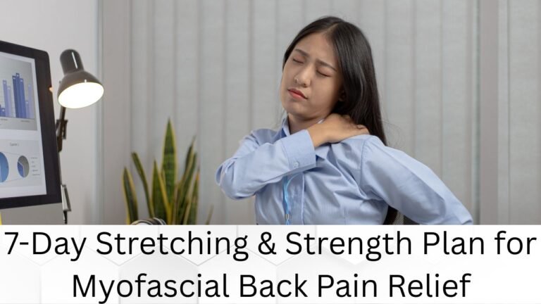 7-Day Stretching & Strength Plan for Myofascial Back Pain Relief