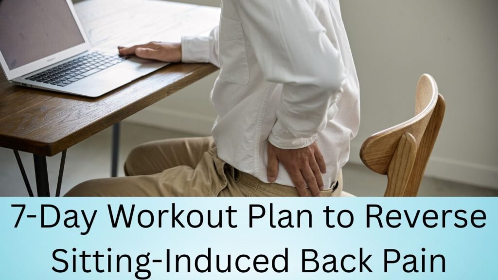 7-Day Workout Plan to Reverse Sitting-Induced Back Pain
