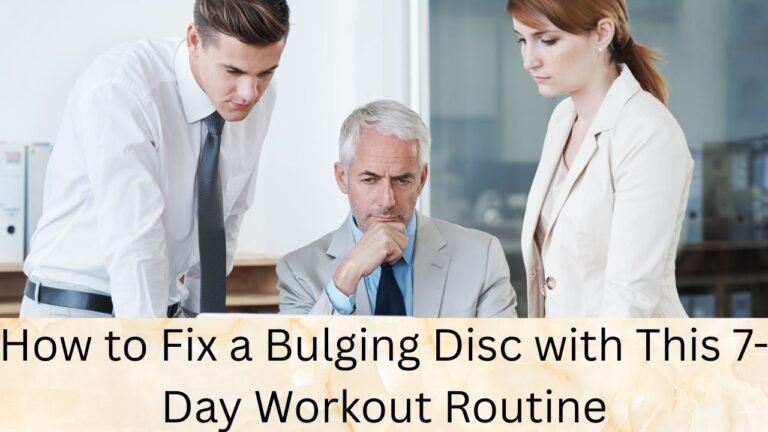 How to Fix a Bulging Disc with This 7-Day Workout Routine
