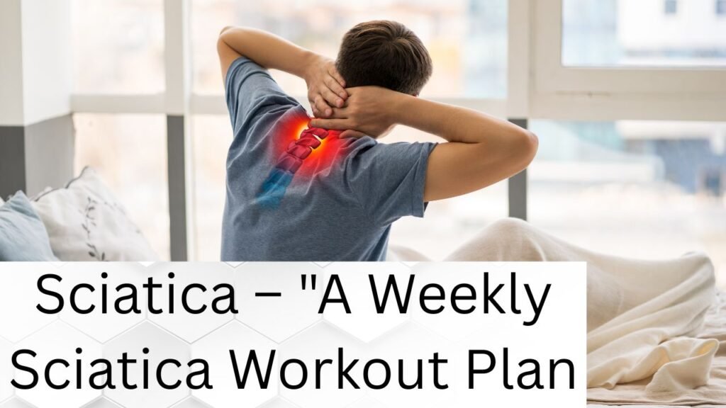 Sciatica – "A Weekly Sciatica Workout Plan