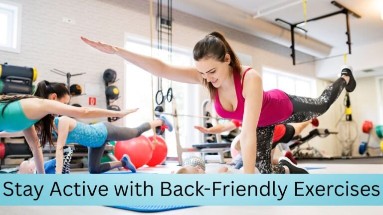 Stay Active with Back-Friendly Exercises