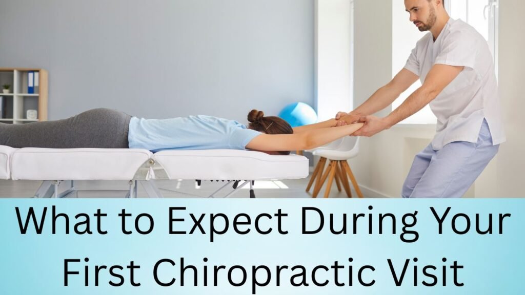 What to Expect During Your First Chiropractic Visit