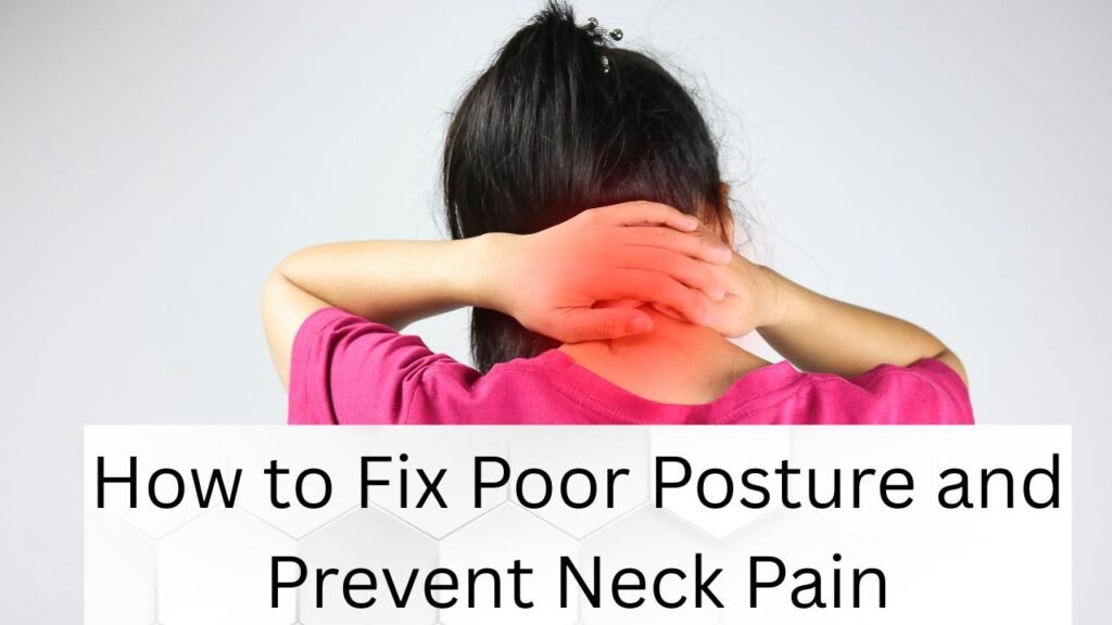How to Fix Poor Posture and Prevent Neck Pain