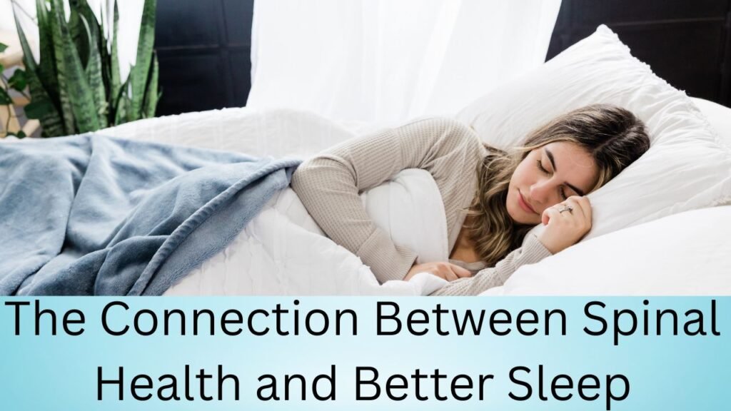 The Connection Between Spinal Health and Better Sleep