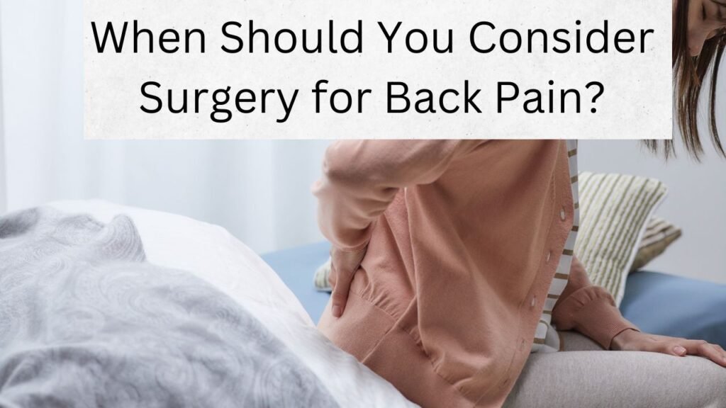 When Should You Consider Surgery for Back Pain?