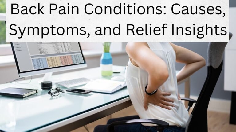 Back Pain Conditions: Causes, Symptoms, and Relief Insights