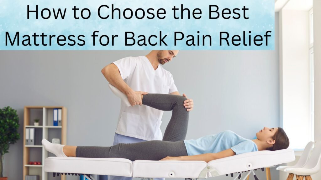 How to Choose the Best Mattress for Back Pain Relief