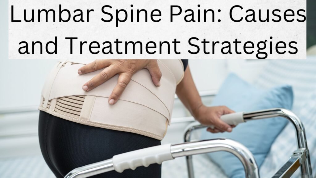 Lumbar Spine Pain: Causes and Treatment Strategies