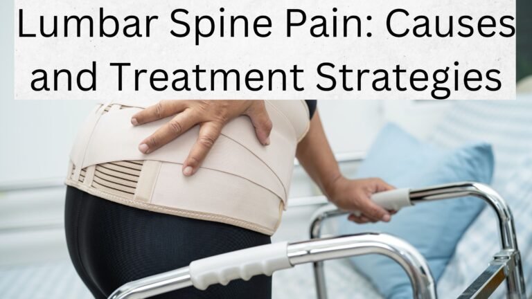 Lumbar Spine Pain: Causes and Treatment Strategies