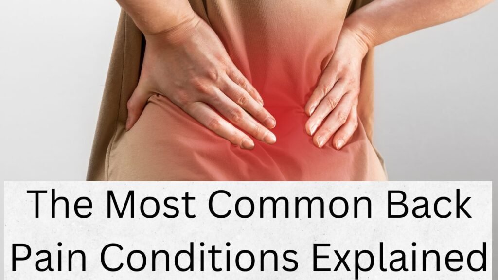 The Most Common Back Pain Conditions Explained