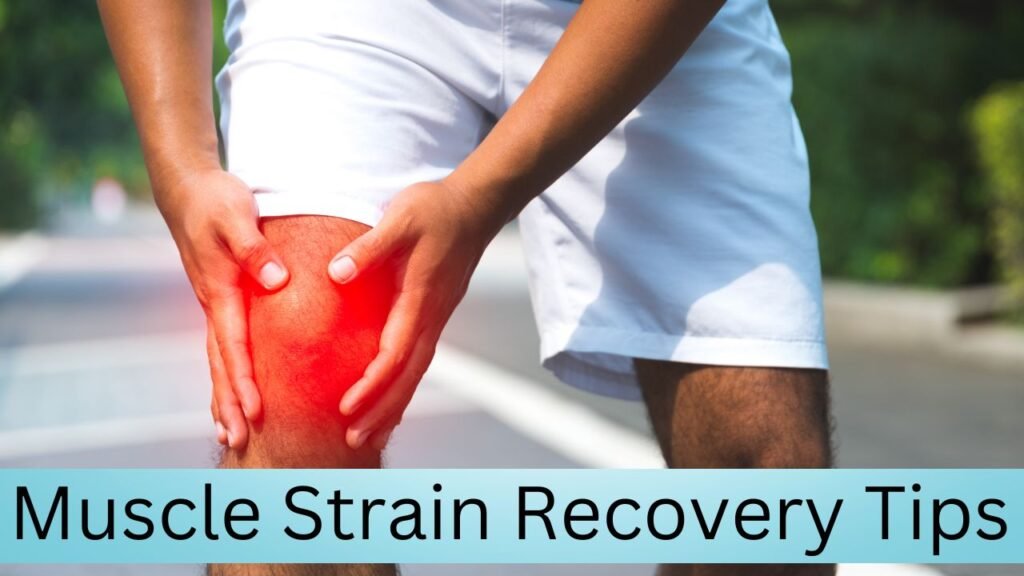 Muscle Strain Recovery Tips
