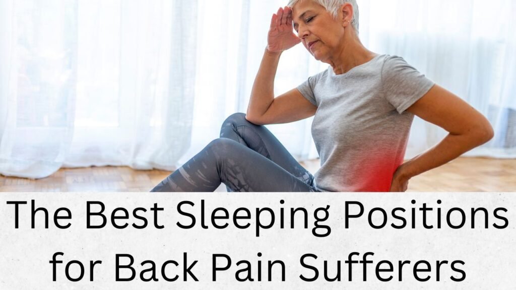 The Best Sleeping Positions for Back Pain Sufferers